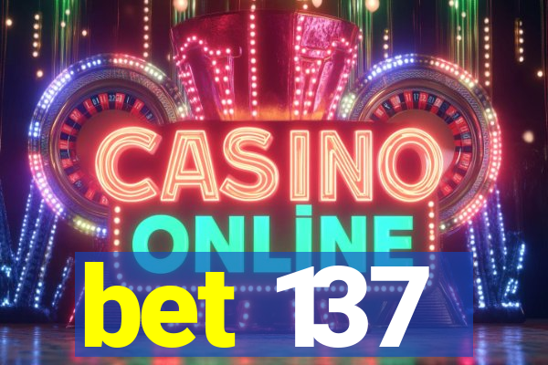 bet 137